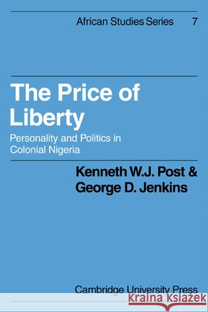 The Price of Liberty: Personality and Politics in Colonial Nigeria