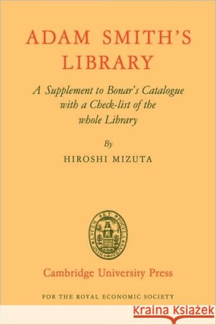 Adam Smith's Library: A Supplement to Bonar's Catalogue with a Checklist of the Whole Library