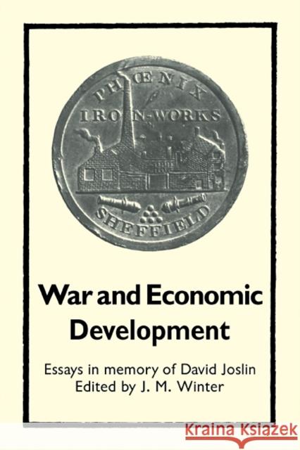 War and Economic Development: Essays in Memory of David Joslin