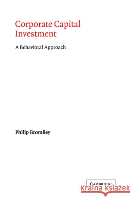 Corporate Capital Investment: A Behavioral Approach