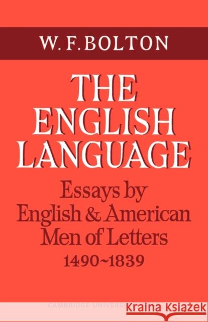 The English Language: Volume 1, Essays by English and American Men of Letters, 1490-1839