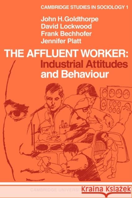 The Affluent Worker: Industrial Attitudes and Behaviour