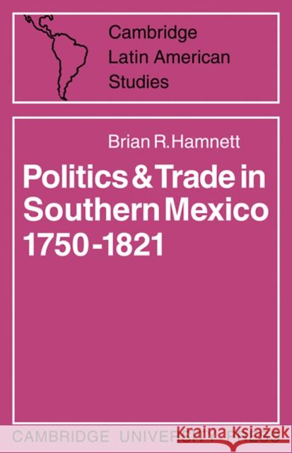 Politics and Trade in Mexico 1750-1821