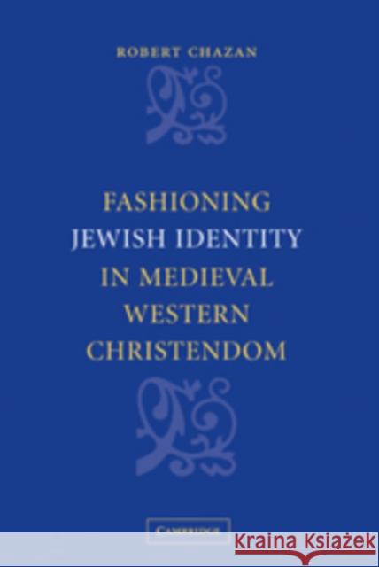 Fashioning Jewish Identity in Medieval Western Christendom