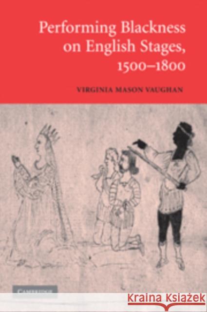 Performing Blackness on English Stages, 1500-1800