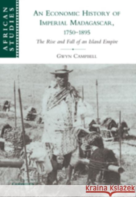 An Economic History of Imperial Madagascar, 1750-1895: The Rise and Fall of an Island Empire