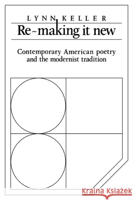 Re-Making It New: Contemporary American Poetry and the Modernist Tradition