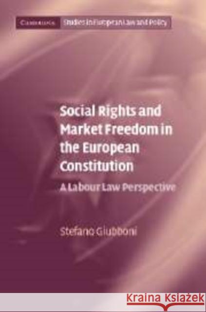 Social Rights and Market Freedom in the European Constitution: A Labour Law Perspective