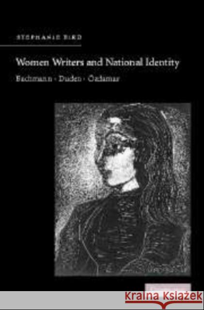 Women Writers and National Identity: Bachmann, Duden, Özdamar