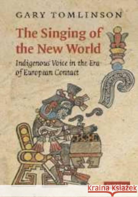 The Singing of the New World: Indigenous Voice in the Era of European Contact