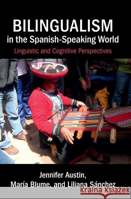 Bilingualism in the Spanish-Speaking World: Linguistic and Cognitive Perspectives