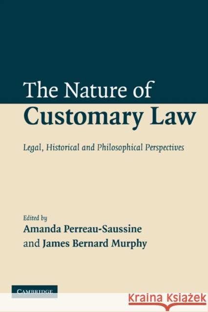 The Nature of Customary Law: Legal, Historical and Philosophical Perspectives