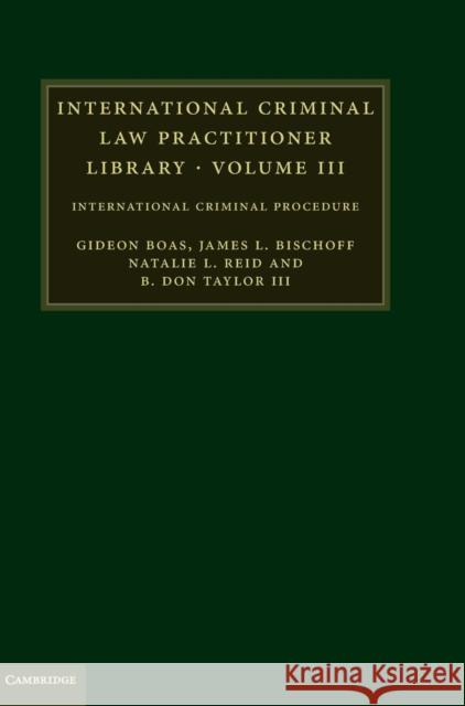 International Criminal Law Practitioner Library: International Criminal Procedure