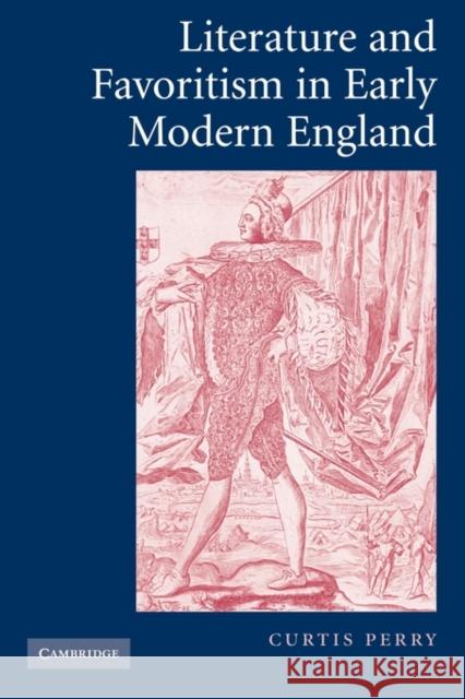 Literature and Favoritism in Early Modern England