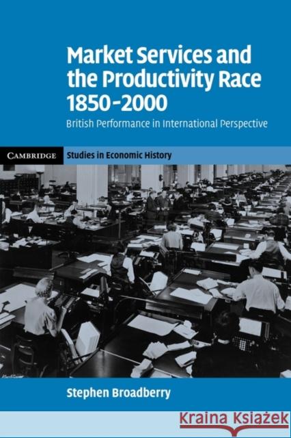 Market Services and the Productivity Race, 1850-2000: British Performance in International Perspective