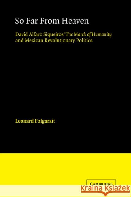 So Far from Heaven: David Alfaro Siqueiros' the March of Humanity and Mexican Revolutionary Politics