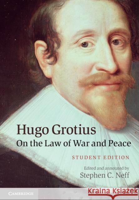 Hugo Grotius on the Law of War and Peace: Student Edition