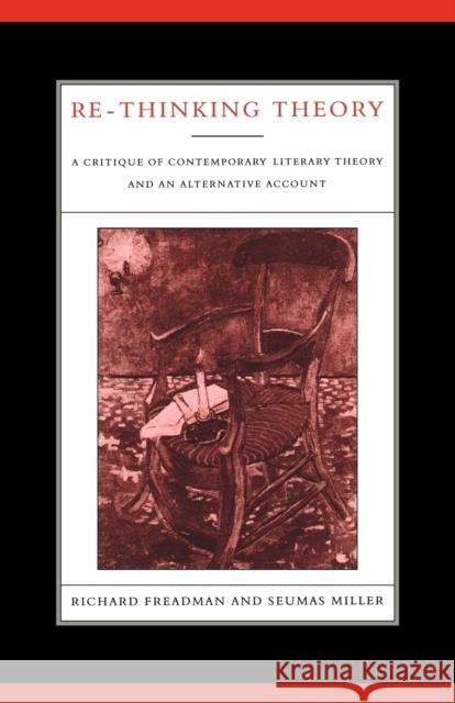 Re-Thinking Theory: A Critique of Contemporary Literary Theory and an Alternative Account