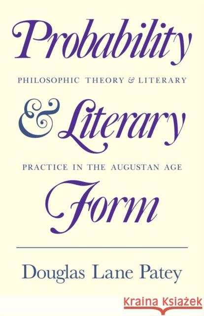 Probability and Literary Form: Philosophic Theory and Literary Practice in the Augustan Age