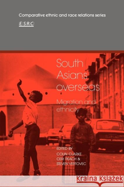 South Asians Overseas: Migration and Ethnicity