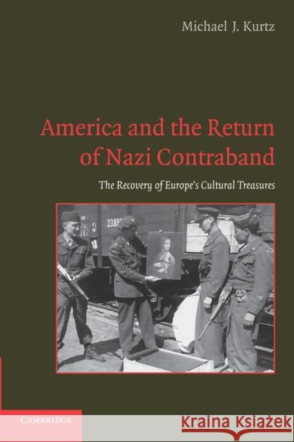 America and the Return of Nazi Contraband: The Recovery of Europe's Cultural Treasures