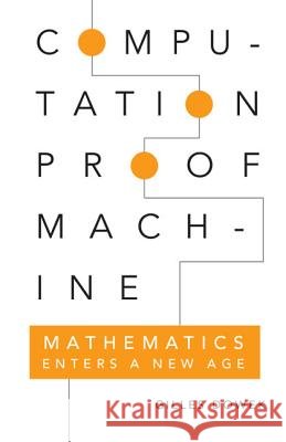 Computation, Proof, Machine: Mathematics Enters a New Age