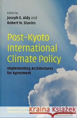 Post-Kyoto International Climate Policy: Implementing Architectures for Agreement: Research from the Harvard Project on International Climate Agreemen