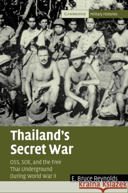 Thailand's Secret War: Oss, SOE and the Free Thai Underground During World War II