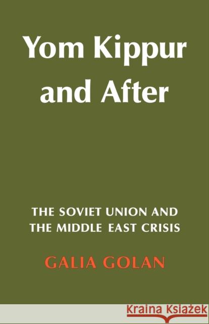 Yom Kippur and After: The Soviet Union and the Middle East Crisis