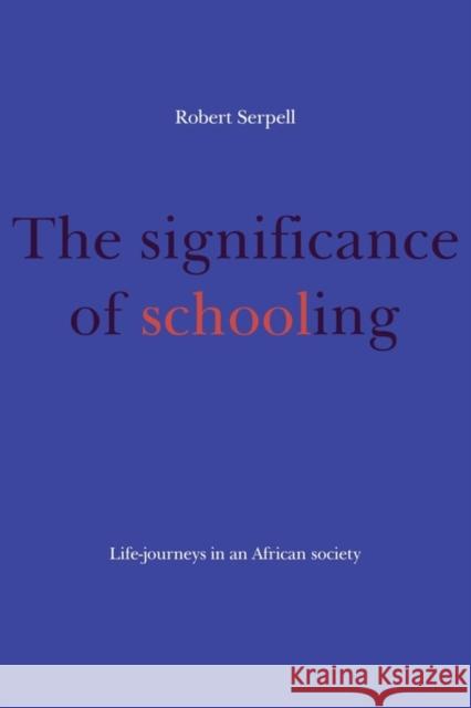 The Significance of Schooling: Life-Journeys in an African Society