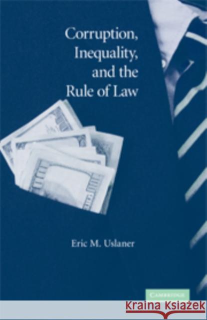 Corruption, Inequality, and the Rule of Law: The Bulging Pocket Makes the Easy Life