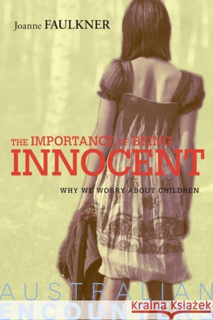 The Importance of Being Innocent: Why We Worry about Children