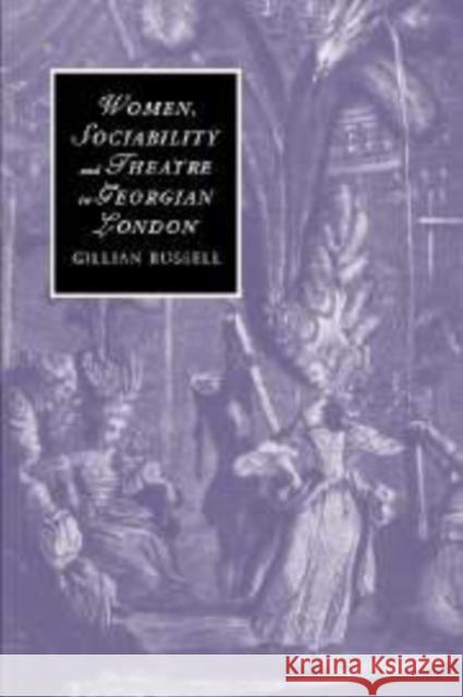 Women, Sociability and Theatre in Georgian London