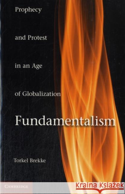 Fundamentalism: Prophecy and Protest in an Age of Globalization