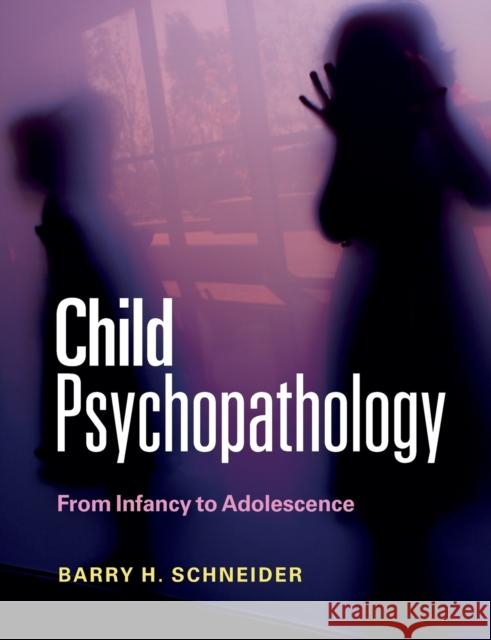 Child Psychopathology: From Infancy to Adolescence