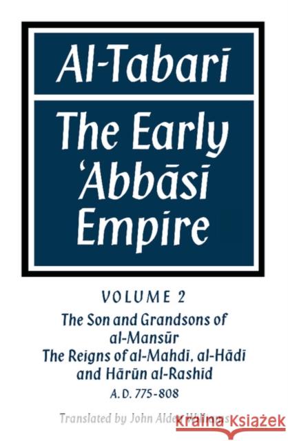 Al-̣tabarī Volume 2, the Son and Grandsons of Al-Maṇsūr: The Reigns of Al-Mahdī, Al-Hādī And Hārūn Al-Ra