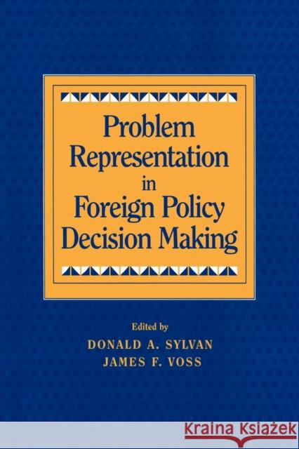 Problem Representation in Foreign Policy Decision Making