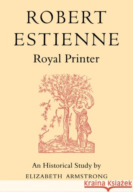 Robert Estienne, Royal Printer: An Historical Study of the Elder Stephanus
