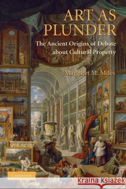 Art as Plunder: The Ancient Origins of Debate about Cultural Property