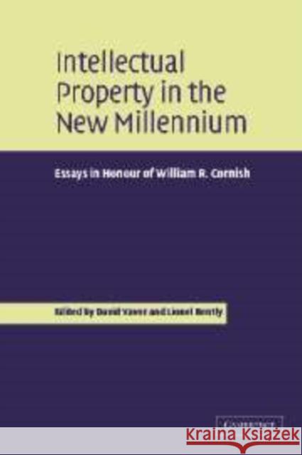 Intellectual Property in the New Millennium: Essays in Honour of William R. Cornish