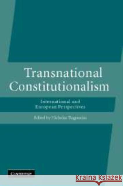 Transnational Constitutionalism: International and European Perspectives