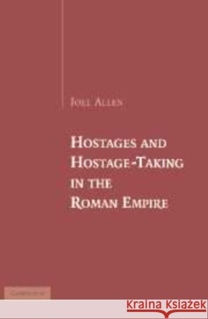 Hostages and Hostage-Taking in the Roman Empire