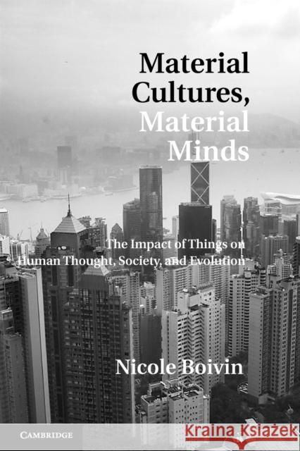 Material Cultures, Material Minds: The Impact of Things on Human Thought, Society, and Evolution