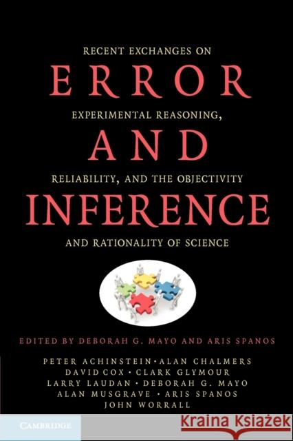 Error and Inference: Recent Exchanges on Experimental Reasoning, Reliability, and the Objectivity and Rationality of Science