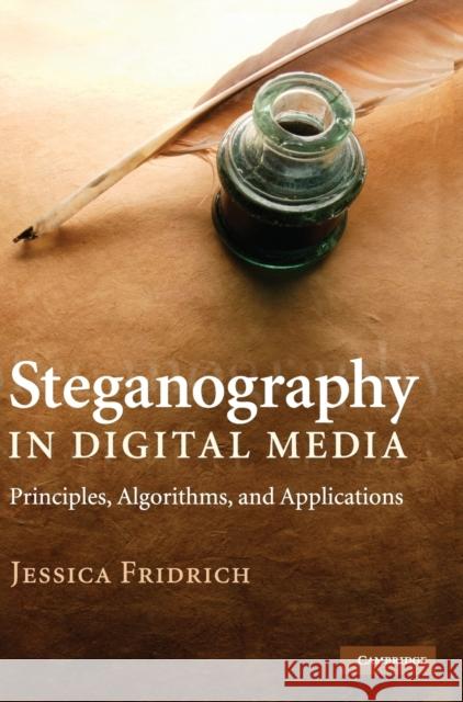 Steganography in Digital Media: Principles, Algorithms, and Applications