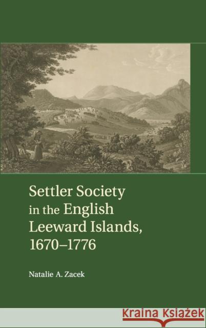 Settler Society in the English Leeward Islands, 1660-1776