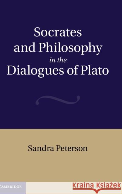 Socrates and Philosophy in the Dialogues of Plato