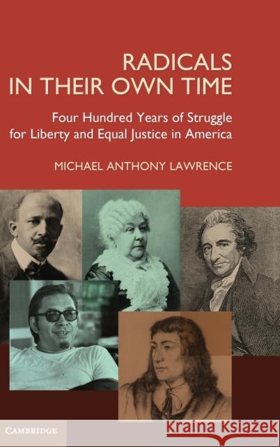 Radicals in Their Own Time: Four Hundred Years of Struggle for Liberty and Equal Justice in America