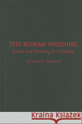 The Roman Wedding: Ritual and Meaning in Antiquity
