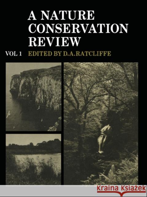 A Nature Conservation Review: Volume 1: The Selection of Biological Sites of National Importance to Nature Conservation in Britain